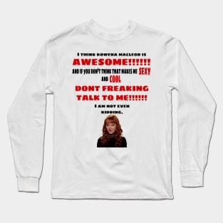 I Think Rowena Macleod is Awesome Long Sleeve T-Shirt